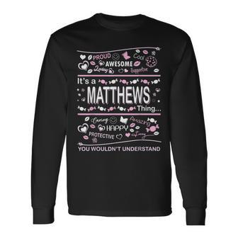 Matthews Surname Last Name Its A Matthews Thing Last Name Long Sleeve T-Shirt T-Shirt | Mazezy