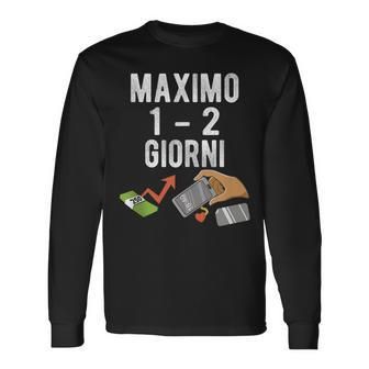 Maximo 1 2 Days Italian Meme Long Sleeve T-Shirt T-Shirt | Mazezy