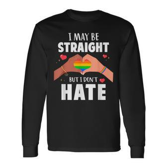 I May Be Straight But I Dont Hate Gay Pride Lgbt Long Sleeve T-Shirt T-Shirt | Mazezy