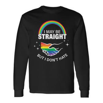 I May Be Straight But I Dont Hate Lgbt Gay Pride Long Sleeve T-Shirt T-Shirt | Mazezy