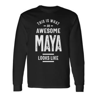 Maya Name This Is What An Awesome Maya Looks Like Long Sleeve T-Shirt - Seseable