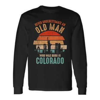 Mb Never Underestimate An Old Man Born In Colorado Long Sleeve T-Shirt - Seseable