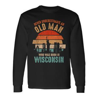 Mb Never Underestimate An Old Man Born In Wisconsin Long Sleeve T-Shirt - Seseable