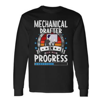 Mechanical Drafter In Progress Trainee Student Long Sleeve T-Shirt | Mazezy