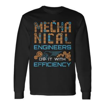 Mechanical Engineer Engineering Efficiency Quote Long Sleeve T-Shirt | Mazezy AU