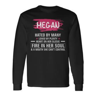 Megan Name Megan Hated By Many Loved By Plenty Heart Her Sleeve Long Sleeve T-Shirt - Seseable