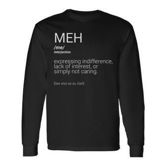 Meh Definition Saying Meme Quote Indifference Long Sleeve T-Shirt | Mazezy