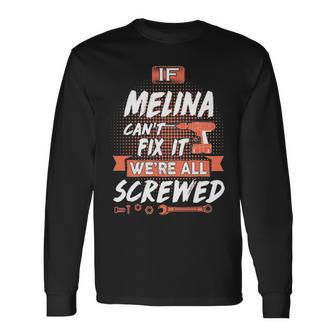 Melina Name If Melina Cant Fix It Long Sleeve T-Shirt - Seseable