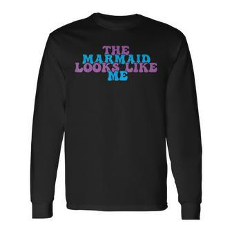 The Mermaid Looks Like Me Black Girl Quote Groovy Long Sleeve T-Shirt T-Shirt | Mazezy
