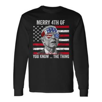 Merry 4Th Of You Know The Thing Happy 4Th Of July Memorial Long Sleeve T-Shirt | Mazezy