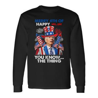 Merry 4Th Of You Know The Thing Joe Biden 4Th Of July Long Sleeve T-Shirt | Mazezy