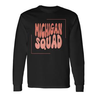 Michigan Squad The Great Lakes State Retro Michigan Lover Long Sleeve T-Shirt T-Shirt | Mazezy