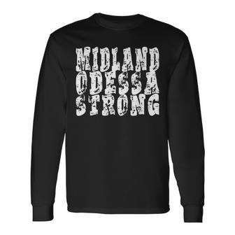 Midland Odessa Strong West Texas Strong Long Sleeve T-Shirt | Mazezy