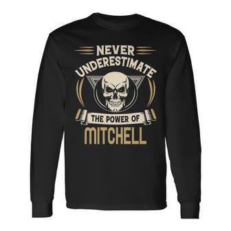 Mitchell Name Never Underestimate The Power Of Mitchell Long Sleeve T-Shirt | Seseable UK