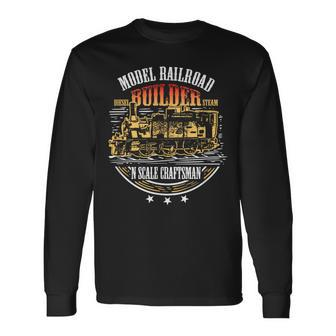 Model Railroad Builder Quote N Scale Craftsman Long Sleeve T-Shirt | Mazezy