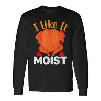 I Like It Moist Thanksgiving Costume Turkey Leg Day Long Sleeve T-Shirt - Monsterry AU