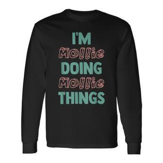 Im Mollie Doing Mollie Things Fun Personalized First Name Long Sleeve T-Shirt | Mazezy