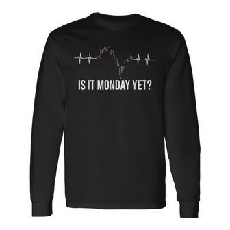 Is It Monday Yet Investor Day Trading Stock Father Trading Long Sleeve T-Shirt T-Shirt | Mazezy