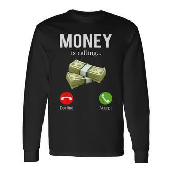 Money Is Calling Cash Business Hustler Long Sleeve T-Shirt T-Shirt | Mazezy