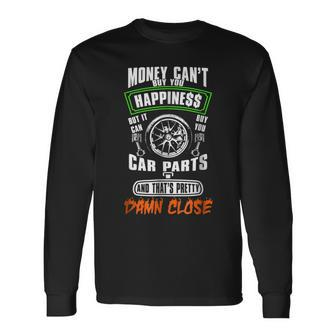 Money Cant Buy Happiness But It Can Buy Car Parts IT Long Sleeve T-Shirt T-Shirt | Mazezy