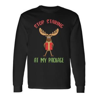 Moose Christmas Stop Staring At My Package Xmas Long Sleeve T-Shirt - Monsterry
