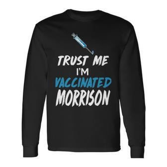 Morrison Name Trust Me Im Vaccinated Morrison Long Sleeve T-Shirt - Seseable