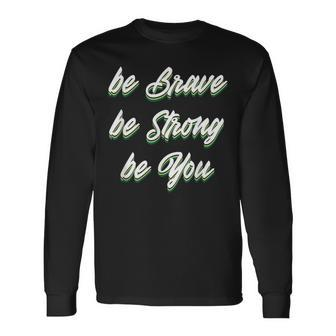 Motivational Bravery Inspirational Quote Positive Message Long Sleeve T-Shirt | Mazezy
