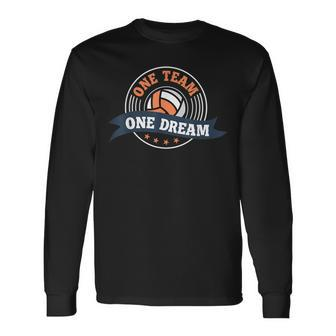 Motivational Quote College Volleyball One Team One Dream Long Sleeve T-Shirt T-Shirt | Mazezy