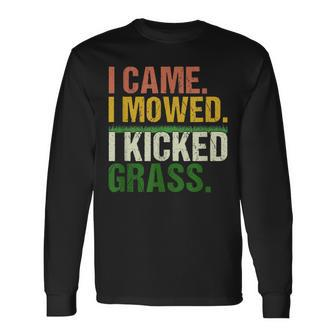 I Came I Mowed I Kicked Grass Lawn Mowing Gardener Long Sleeve T-Shirt - Seseable