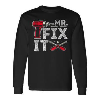 Mr Break It Mr Fix It Dad & Son Matching Fathers Day Long Sleeve T-Shirt T-Shirt | Mazezy