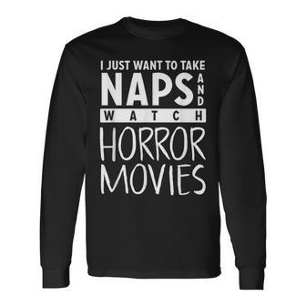 Take Naps And Watch Horror Movies Movies Long Sleeve T-Shirt | Mazezy