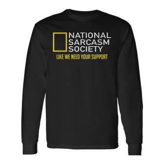 National Sarcasm Society Satirical Parody Sarcasm Long Sleeve T-Shirt - Seseable