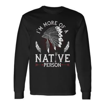 Native American Pride For A Proud Indigenous American Long Sleeve T-Shirt - Seseable