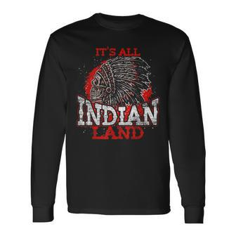 Native Pride Headdress Its All Indian Land Native American Long Sleeve T-Shirt | Mazezy