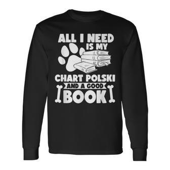 All I Need Is My Chart Polski And A Good Book Long Sleeve T-Shirt | Mazezy
