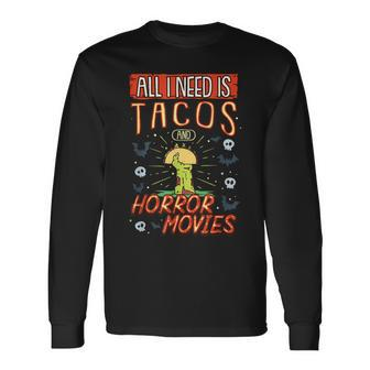 All I Need Is Tacos And Horror Movies Binge Watching Movies Long Sleeve T-Shirt | Mazezy