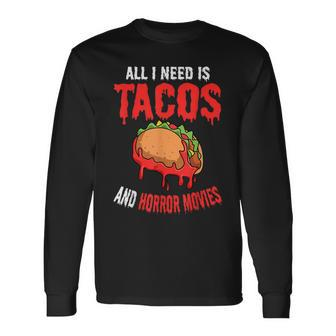All I Need Is Tacos And Horror Movies Cinco De Mayo Mexican Movies Long Sleeve T-Shirt | Mazezy