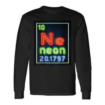 Neon Element Of The Chemistry Periodic Table Science Nerds Long Sleeve - Seseable