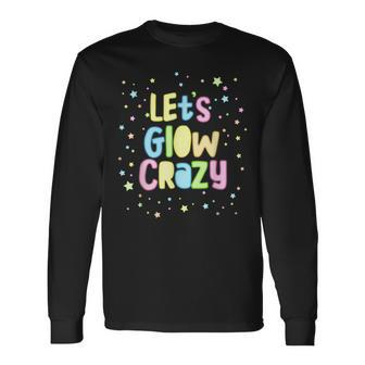 Neon Lights Lets Glow Crazy Glow Party Squad 80S 90S Retro Long Sleeve T-Shirt | Mazezy