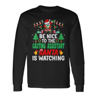 Be Nice To The Casting Assistant Santa Christmas Long Sleeve T-Shirt | Mazezy