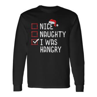 Nice Naughty I Was Hangry Christmas List Long Sleeve T-Shirt | Mazezy
