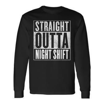 Night Shift T-Apparel Straight Outta Night Shift Apparel Long Sleeve T-Shirt | Mazezy