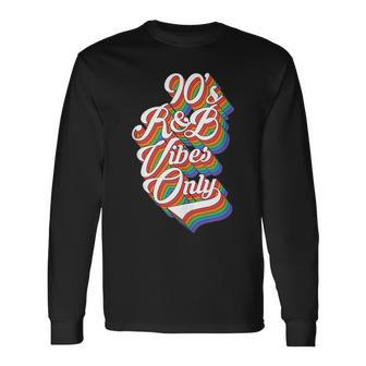 Nineties Vibes 90S R&B Soul Music Rnb Hip Hop Music 90S Vintage Long Sleeve T-Shirt T-Shirt | Mazezy