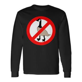 No Canadian Geese Goose No Geese Allowed Long Sleeve T-Shirt | Mazezy
