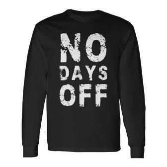 No Days Off Gym Quote Women Exercise Workout Fitness Long Sleeve T-Shirt - Monsterry CA