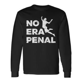 No Era Penal Mexican Football Fans Long Sleeve T-Shirt | Mazezy