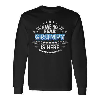 Have No Fear Grumpy Is Here Proud Father Day Daddy Papa Long Sleeve T-Shirt T-Shirt | Mazezy