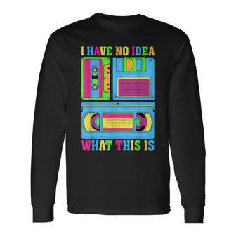 I Have No Idea What This Is Men Women Kid 70S 80S 90S Outfit Long Sleeve T-Shirt - Seseable