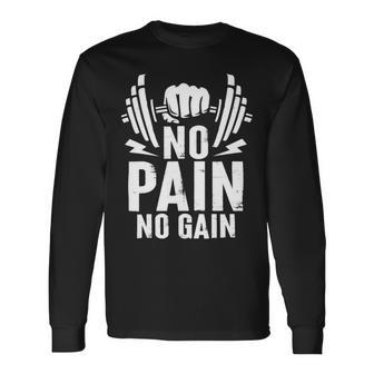 No Pain No Gain Fitness Training Gymweightlifting Sport Long Sleeve T-Shirt - Monsterry AU