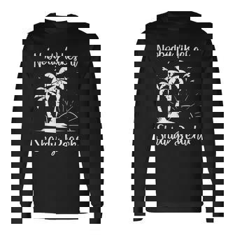 Nobody Likes A Shady Beach T Vacation Vacation Long Sleeve T-Shirt | Mazezy